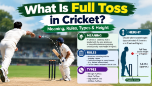 What Is Full Toss in Cricket